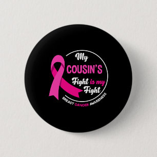 My Cousin's Fight Is My Fight Cousin Breast Cancer Button