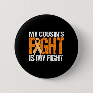My Cousins Fight is My Fight Leukemia Awareness Button