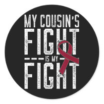 My Cousin's Fight Is My Fight Sickle Cell Anemia A Classic Round Sticker