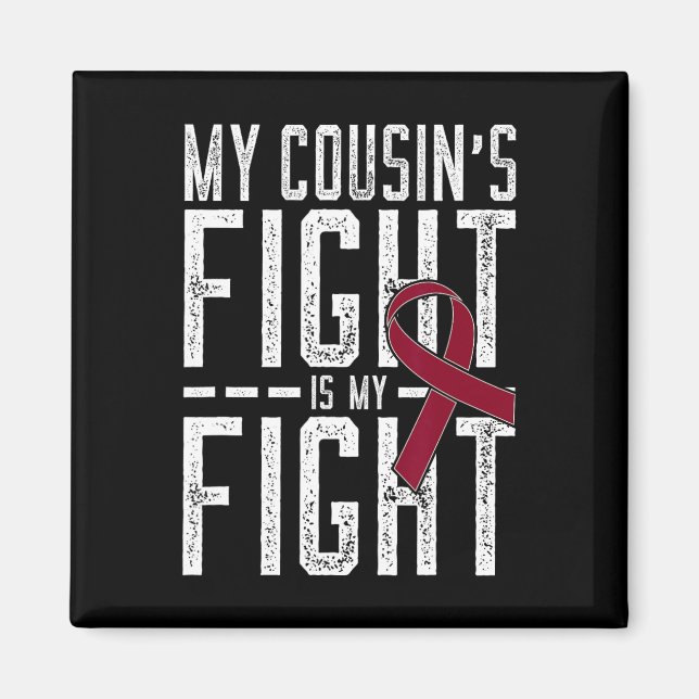 My Cousin's Fight Is My Fight Sickle Cell Anemia A Magnet (Front)