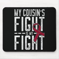 My Cousin's Fight Is My Fight Sickle Cell Anemia A Mouse Pad