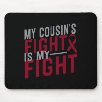 My Cousin's Fight is My Fight Sickle Cell Anemia A Mouse Pad