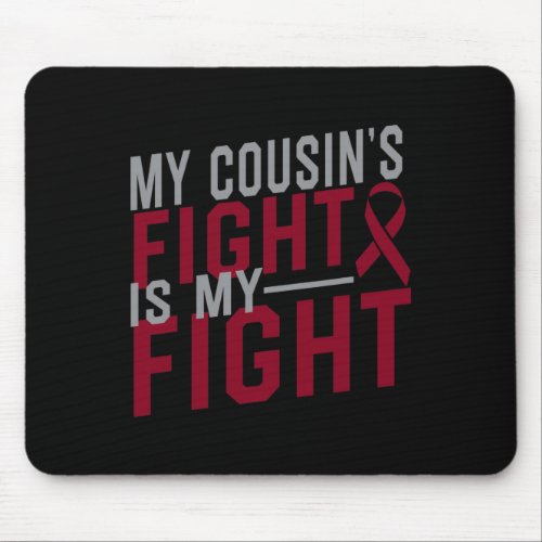 My Cousins Fight is My Fight Sickle Cell Anemia A Mouse Pad