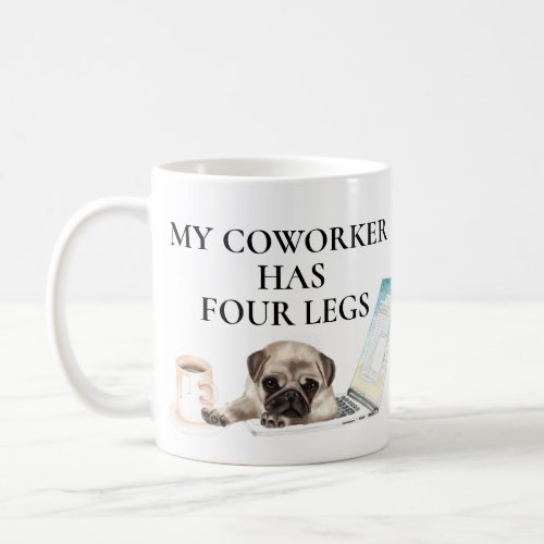 My Coworker has Four Legs Dog Work from Home Coffee Mug