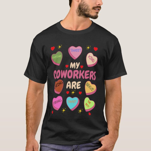 My coworkers are Valentine's Day candy with positi T-Shirt (Front)