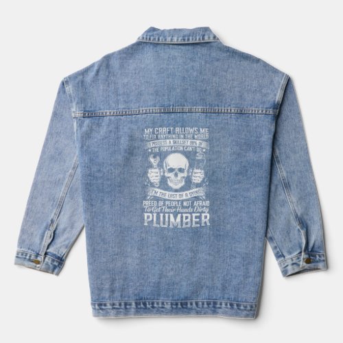 My Craft Allows Me To Fix Anything Plumber  Denim Jacket