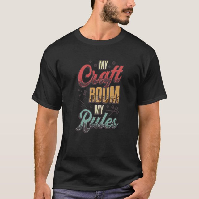 My Craft Room My Rules Crafty Mom   T-Shirt (Front)