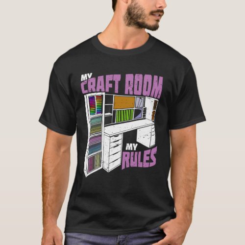 My Craft Room My Rules Scrapbooker Gift T_Shirt