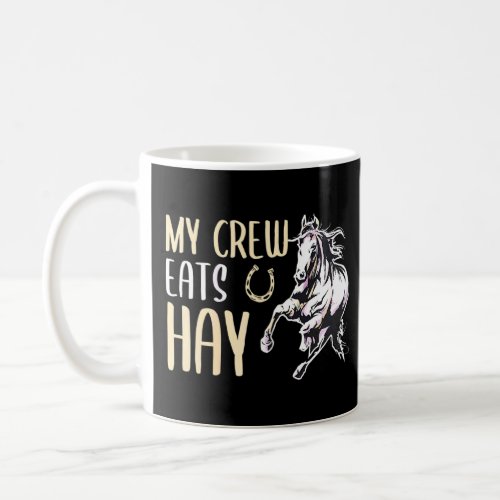 My Crew Eats Hay Horse Girl Horseback Riding  Coffee Mug