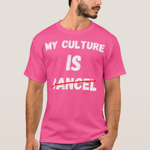My Culture Is Cancel Social Media Influencer Lifes T_Shirt