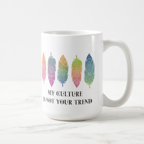 My Culture Is Not Your Trend NAHM Coffee Mug
