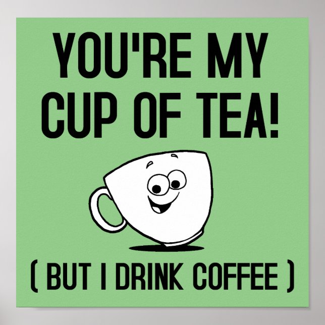 My Cup of Tea Drink Coffee Funny Poster (Front)