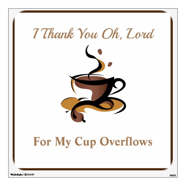 My Cup Overflows Wall Decal-I Thank You Lord Decal (Front)