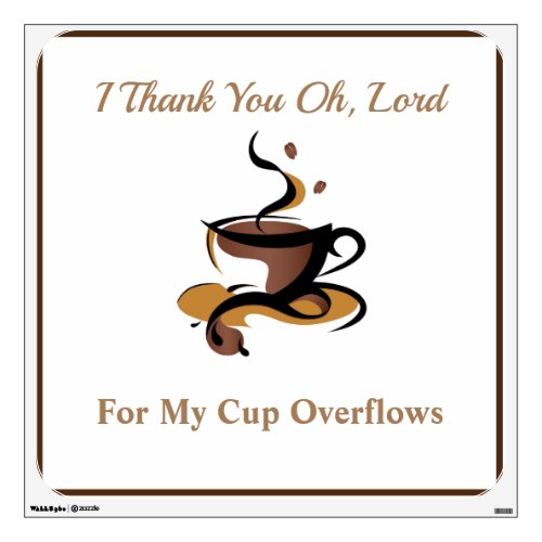 My Cup Overflows Wall Decal_I Thank You Lord Wall Decal