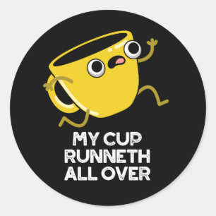My Cup Runneth All Over Funny Bible Pun Dark BG Classic Round Sticker
