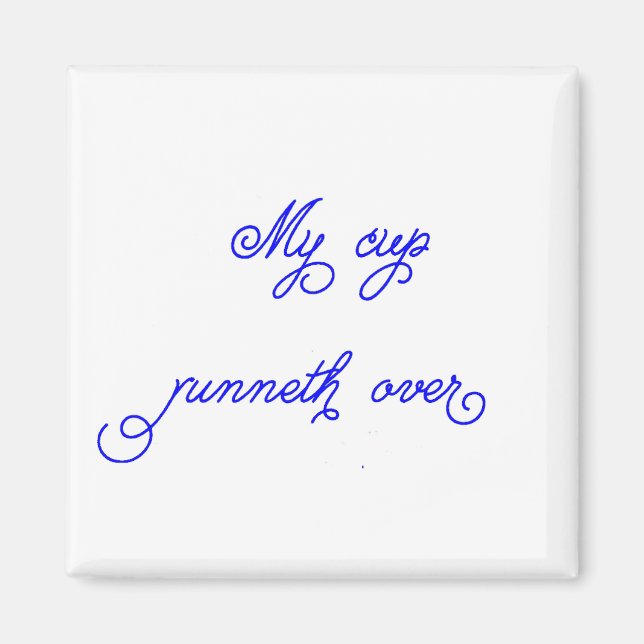 My Cup Runneth Over magnet (Front)