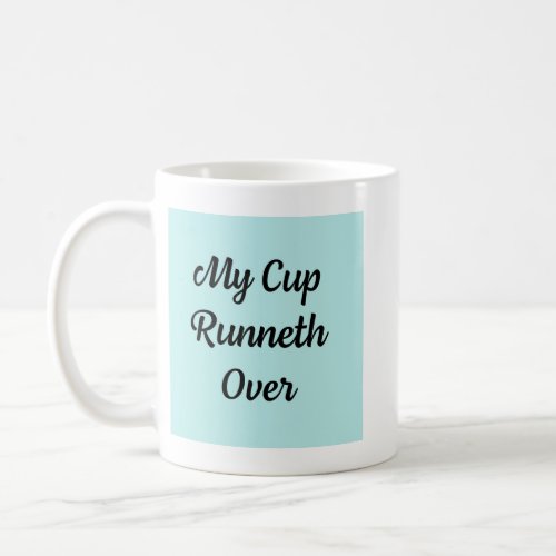 My cup runneth over Mug 