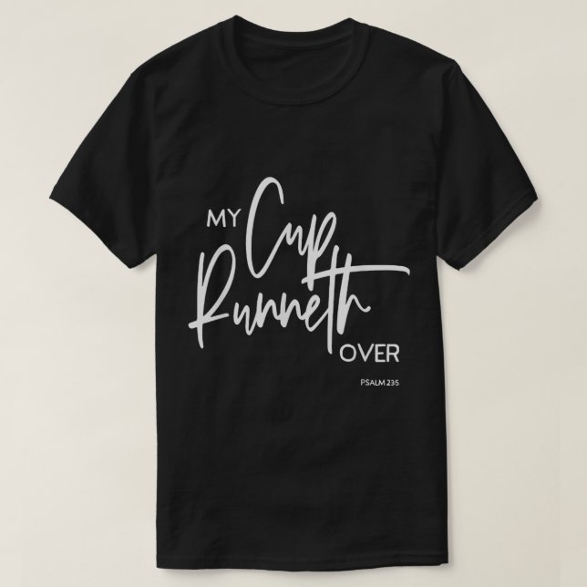 My Cup Runneth Over Psalm 235 Bible Verse Christia T-Shirt (Design Front)