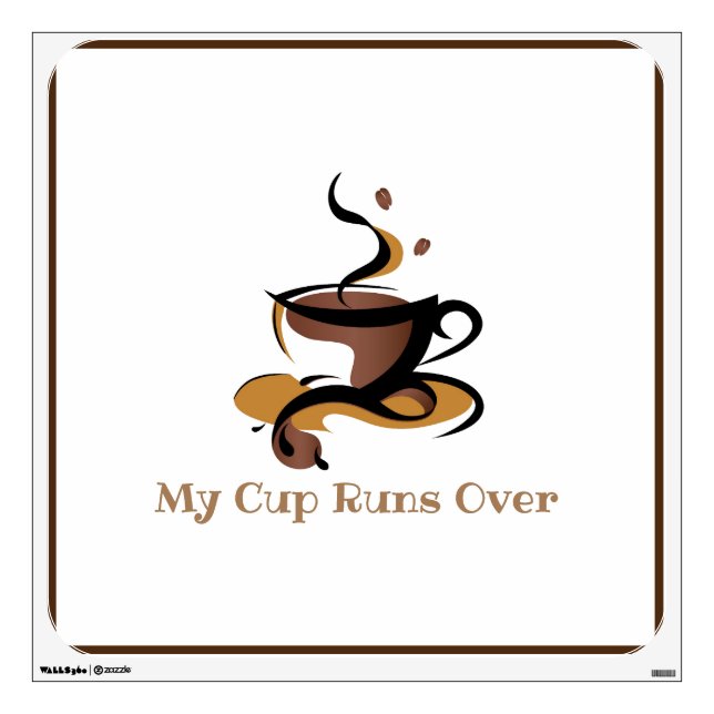 My Cup Runs Over Wall Decal-Tranceparency Decal (Front)