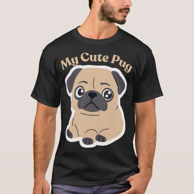 My Cute Pug T-Shirt (Front)