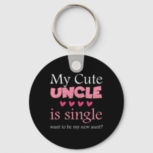 My Cute Uncle Is Single, Want To Be My New Aunt Fu Keychain
