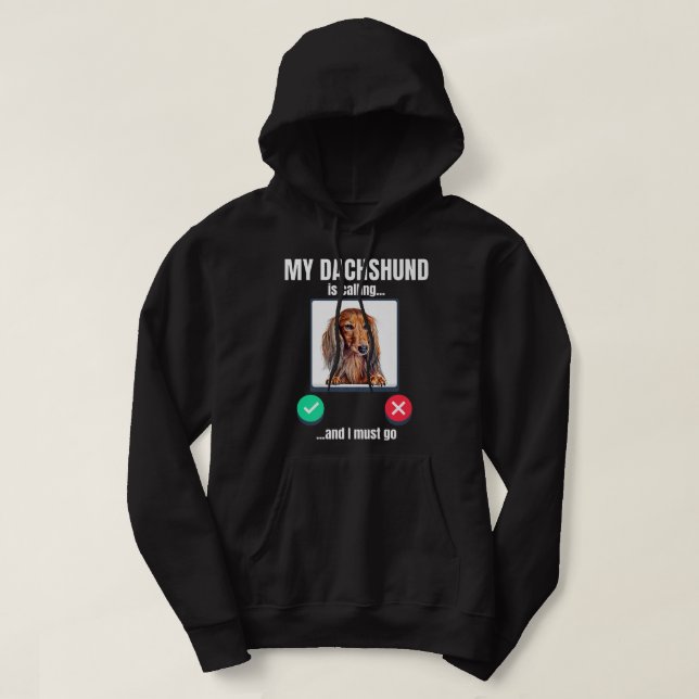My Dachshund is calling and I must go long haired  Hoodie (Design Front)