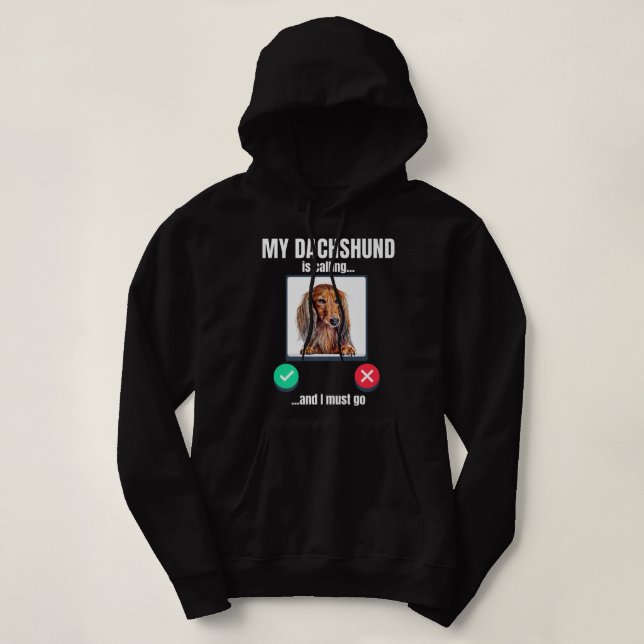 My Dachshund is calling and I must go long haired  Hoodie (Design Front)