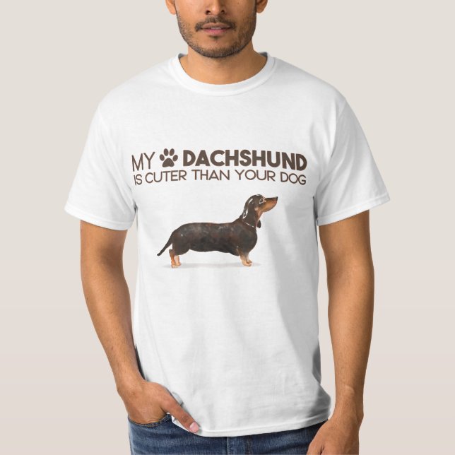 MY DACHSHUND IS CUTER THAN YOUR DOG T-Shirt (Front)