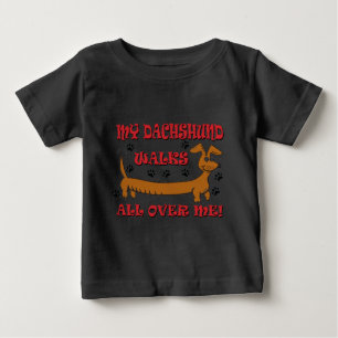 My Dachshund Walks All Over ME Baby T-Shirt