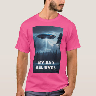 My Dad Believes Ufo Poster T-Shirt