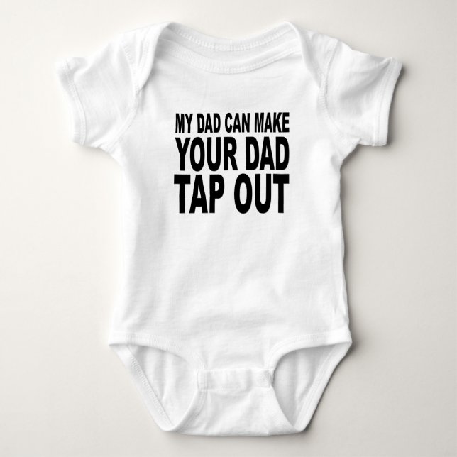 My Dad Can Make Your Dad Tap Out Baby Bodysuit (Front)