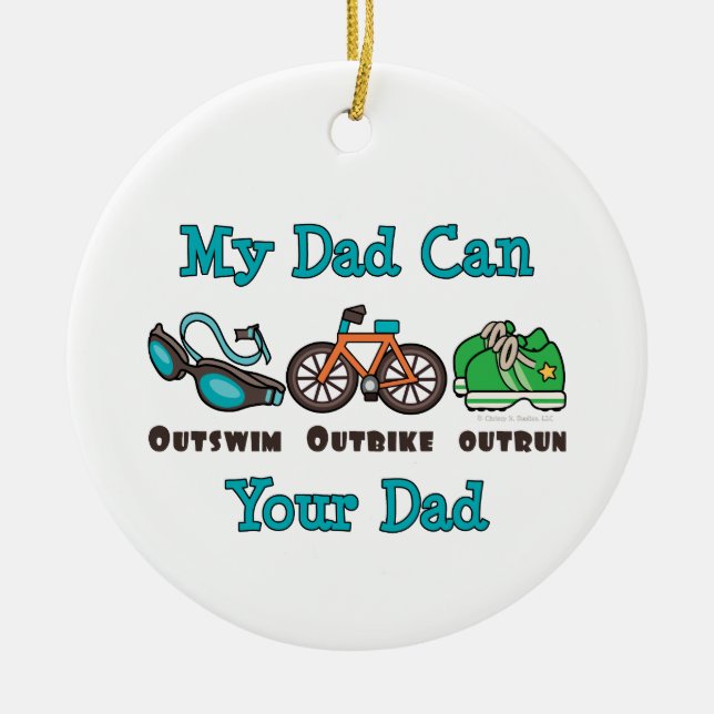 My Dad Can Outswim Outbike Outrun Triathlon Ornam Ceramic Ornament (Front)
