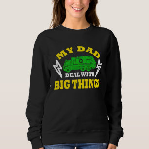 My Dad Deal With Big Things Garbage Truck Trash Tr Sweatshirt