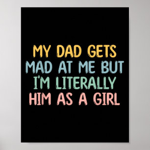 My Dad Gets Mad At Me But Im Literally Him As A Gi Poster