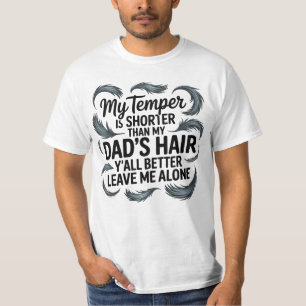 My Dad Hair Funny Saying Attitude Quote It shirt