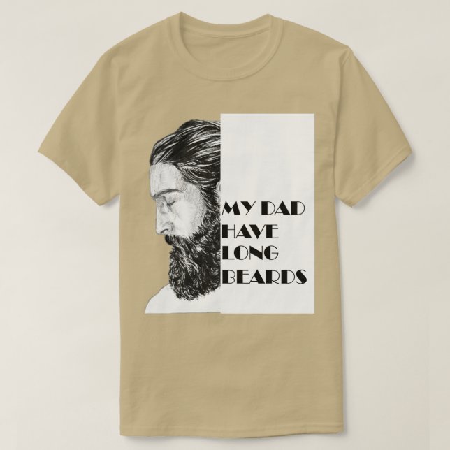 My Dad Have Long Beards 1 T-Shirt (Design Front)
