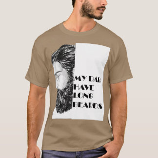 My Dad Have Long Beards 1 T-Shirt