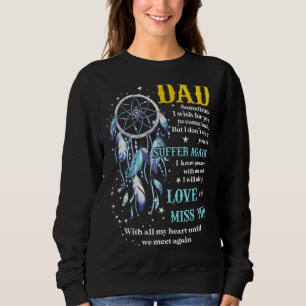 My Dad I Miss You With All My Heart Until We Meet  Sweatshirt
