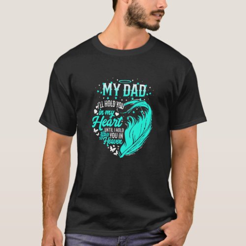 My Dad Ill Hold You In My Heart Unti Hold You In  T_Shirt