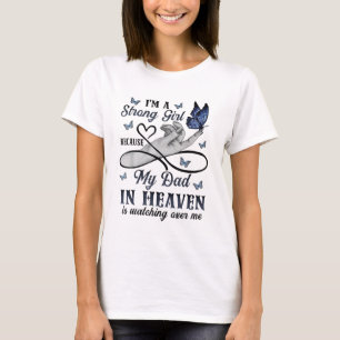 My Dad In Heaven Is Watching Over T-Shirt