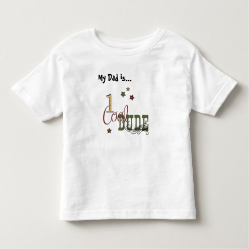 My Dad is 1 Cool Dude Toddler T_shirt