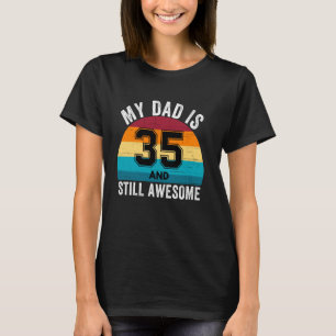 My Dad Is 35 And Still Awesome 35th Retro Birthday T-Shirt