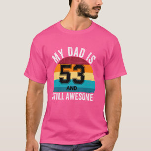 My Dad Is 53 And Still Awesome 53th Retro Birthday T-Shirt