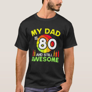 My Dad Is 80 And Still Awesome Vintage 80th Birthd T-Shirt