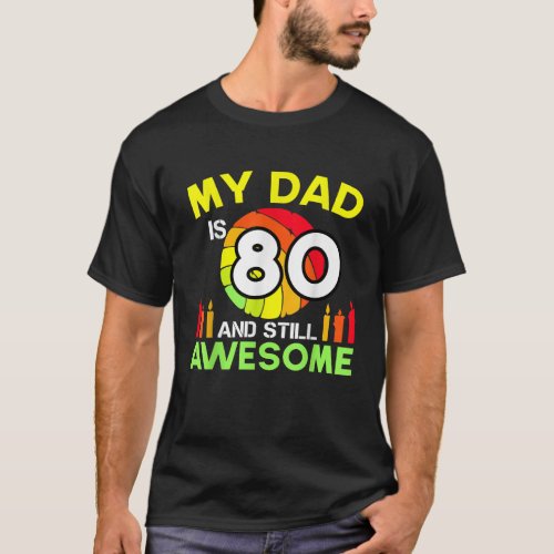 My Dad Is 80 And Still Awesome Vintage 80th Birthd T_Shirt