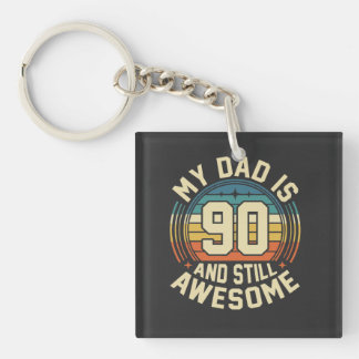 My Dad Is 90 And Still Awesome Vintage Birthday Keychain
