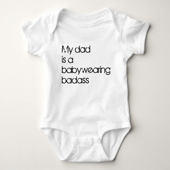 My Dad is a Babywearing Badass Baby Bodysuit (Front)