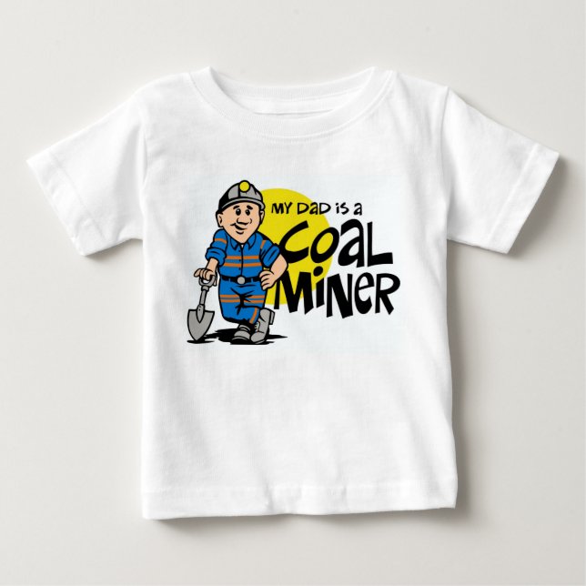 MY DAD IS A COAL MINER BABY T-Shirt (Front)