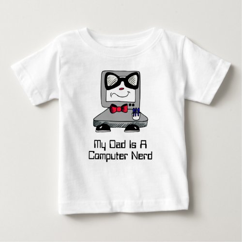 My Dad Is A Computer Nerd Geek Shirt for Babies