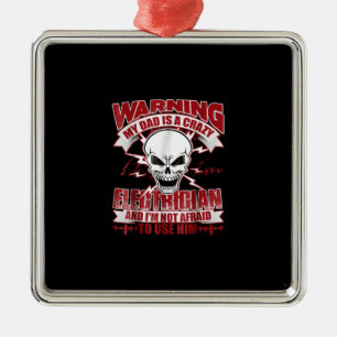 My Dad Is A Crazy Electrician T , Electrician Gift Metal Ornament